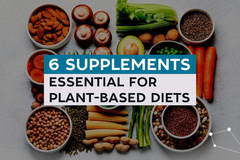 6 Supplements Essential For Plant-based Diets