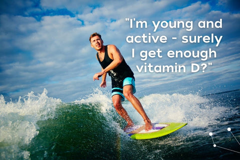"I'm young and active - surely I get enough vitamin D?"